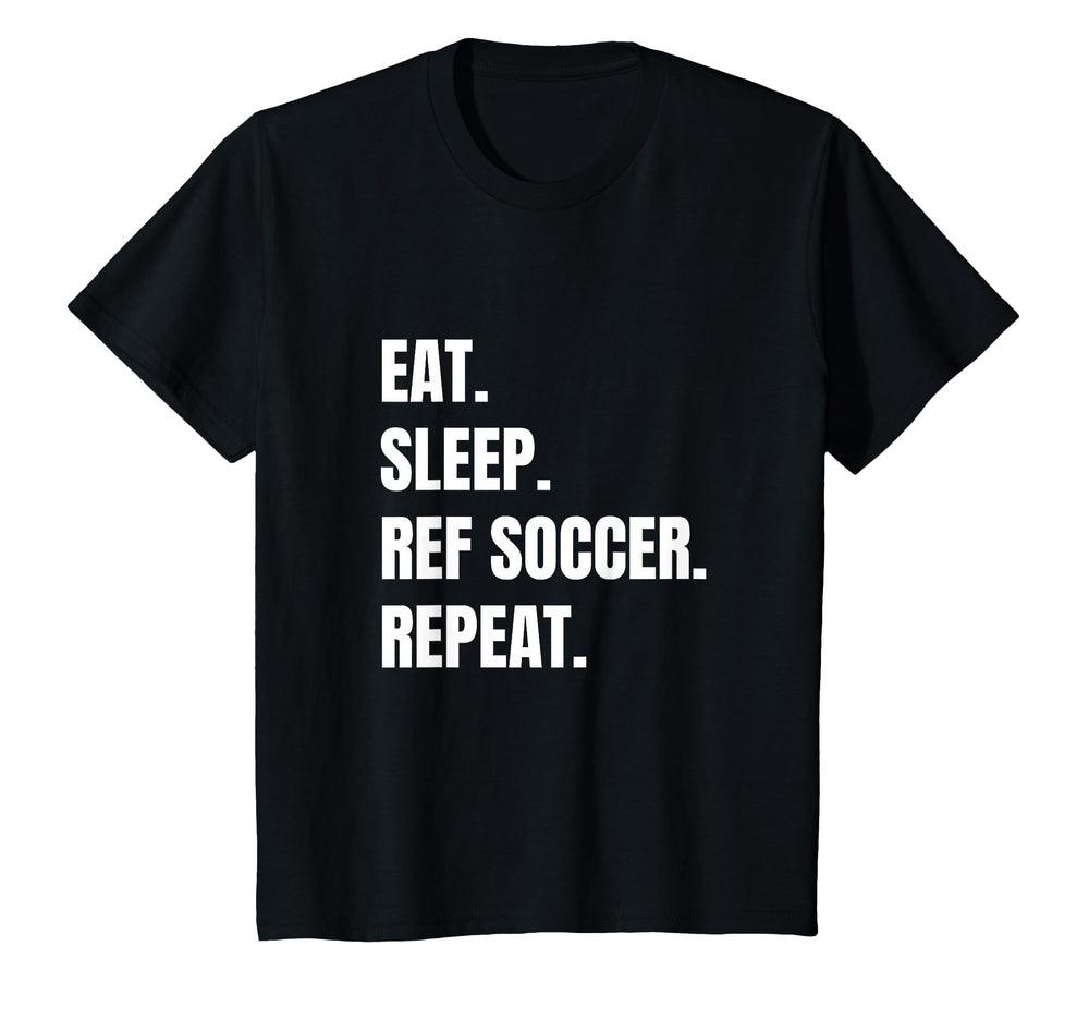 Funny Soccer Ref Eat Sleep Ref Soccer T-Shirt - Custom Art Print for Adults