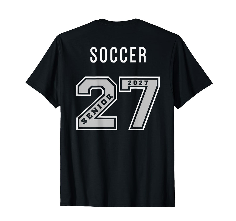 2027 Senior Soccer Back Team Gift 27 T-Shirt - Unique Graphic Unisex
