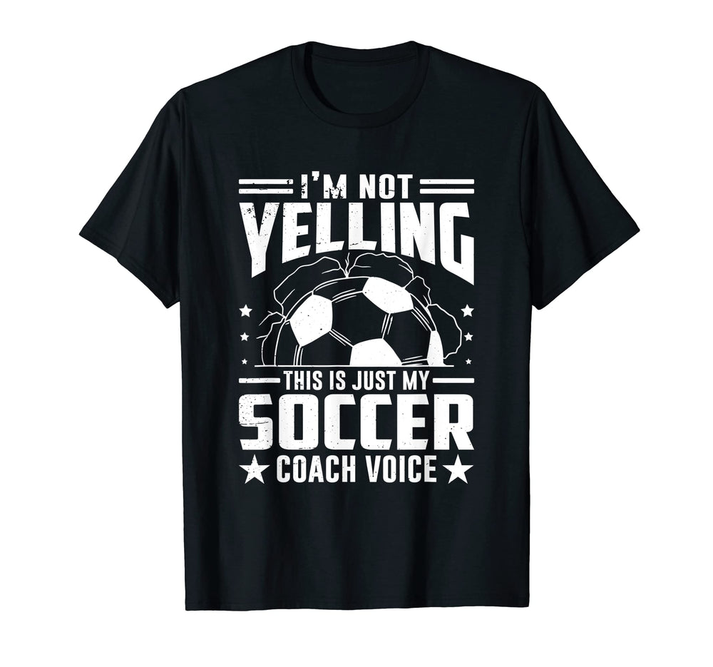 Im Not Yelling This Is Just My Soccer T-Shirt - Streetwear Style Men Women