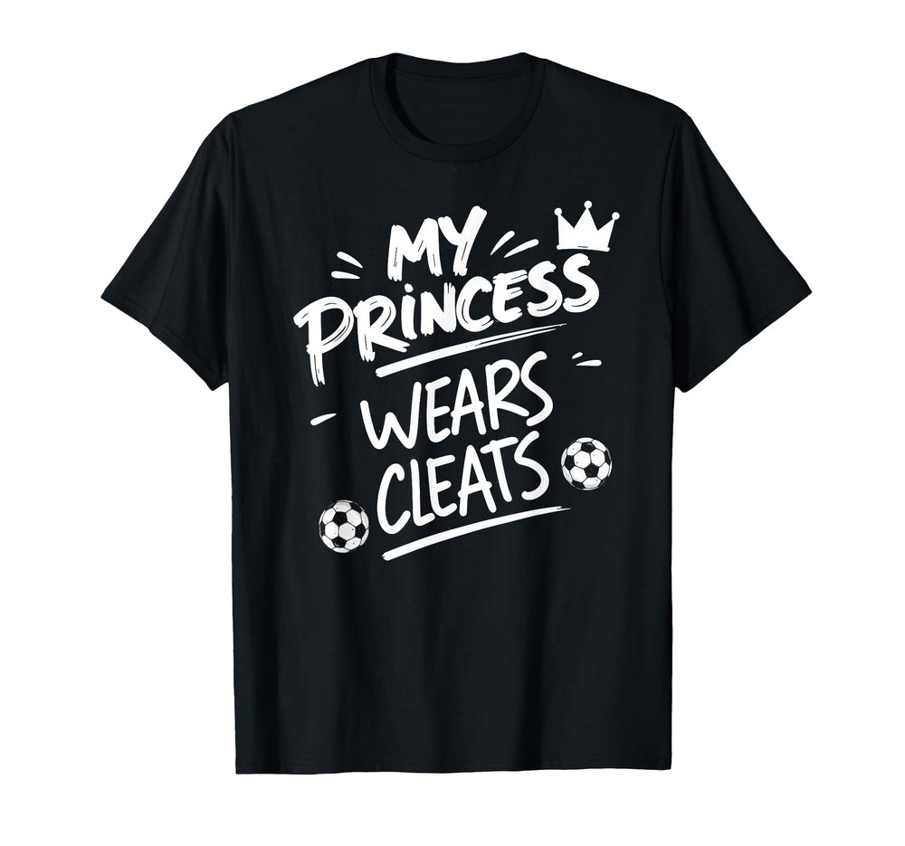 My Princess Wear Cleats Soccer Player T-Shirt - Graphic Print for Adults