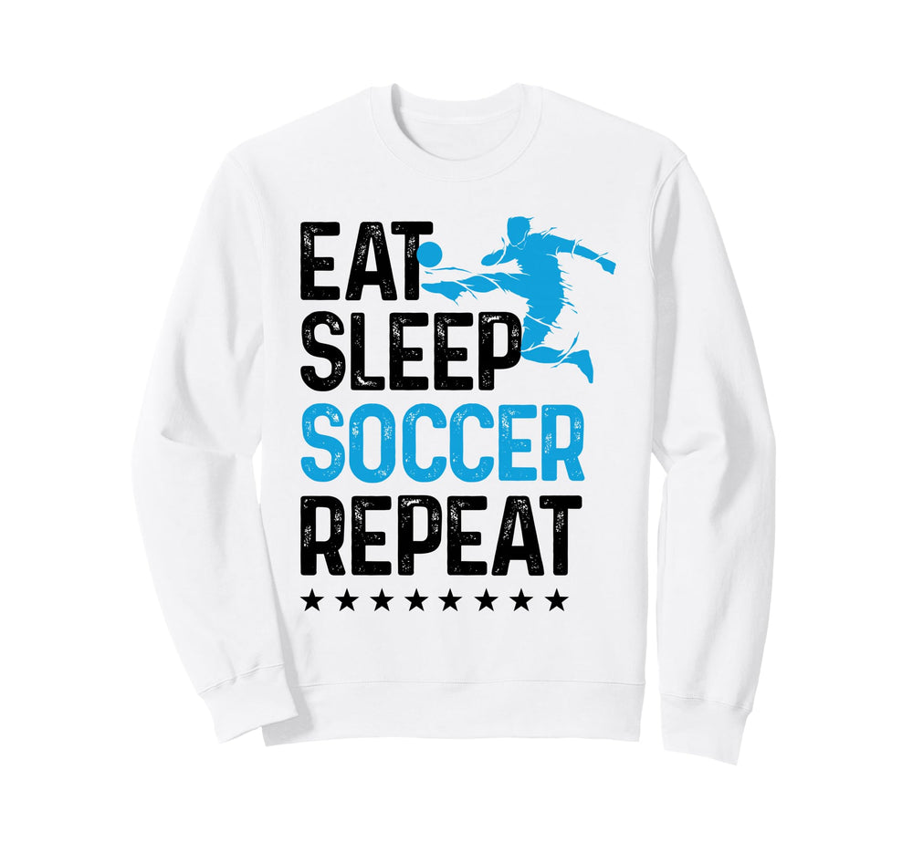 Eat Sleep Soccer Repeat Sport Player Sweatshirt - Unique Graphic Men Women