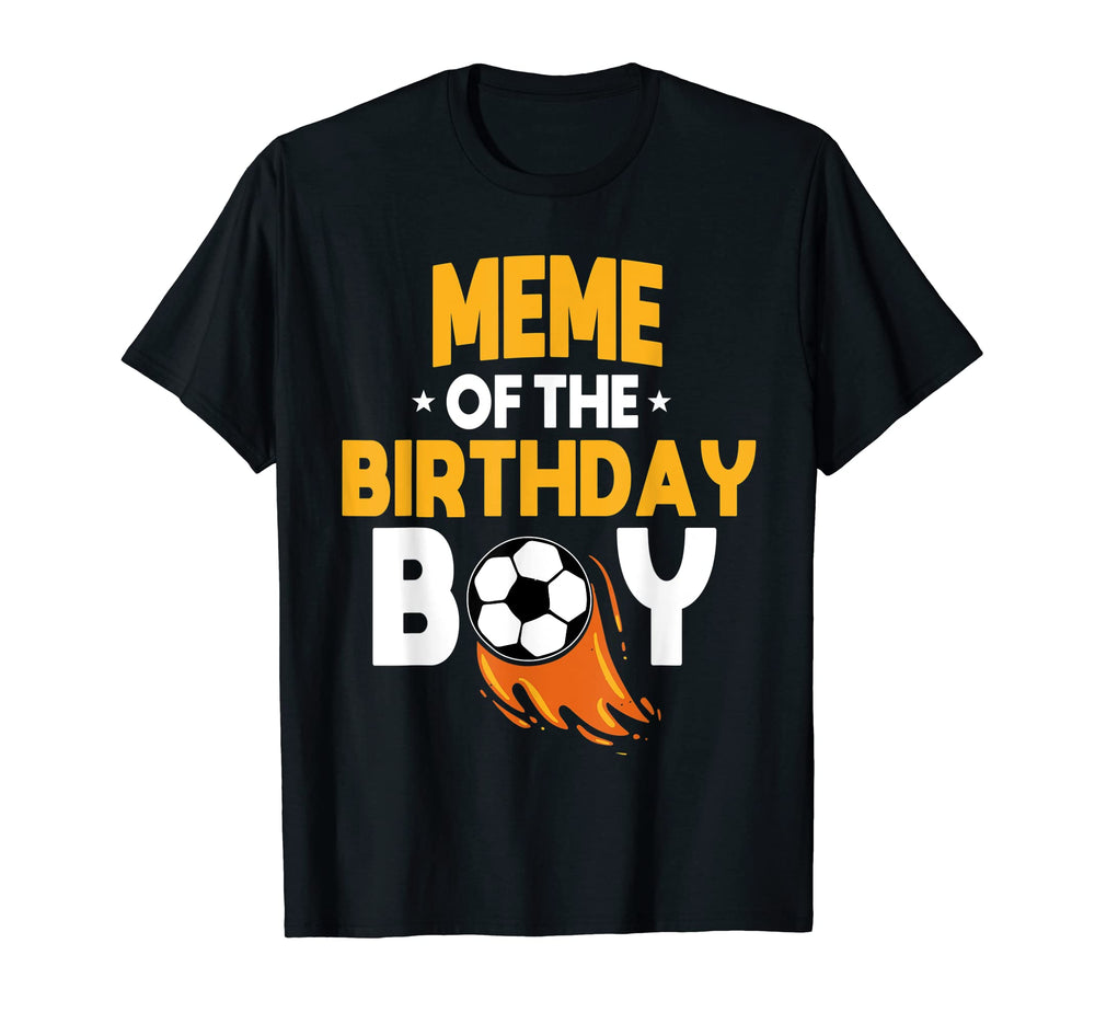 Meme Birthday Soccer Team Bday Party T-Shirt - Trendy Graphic Unisex