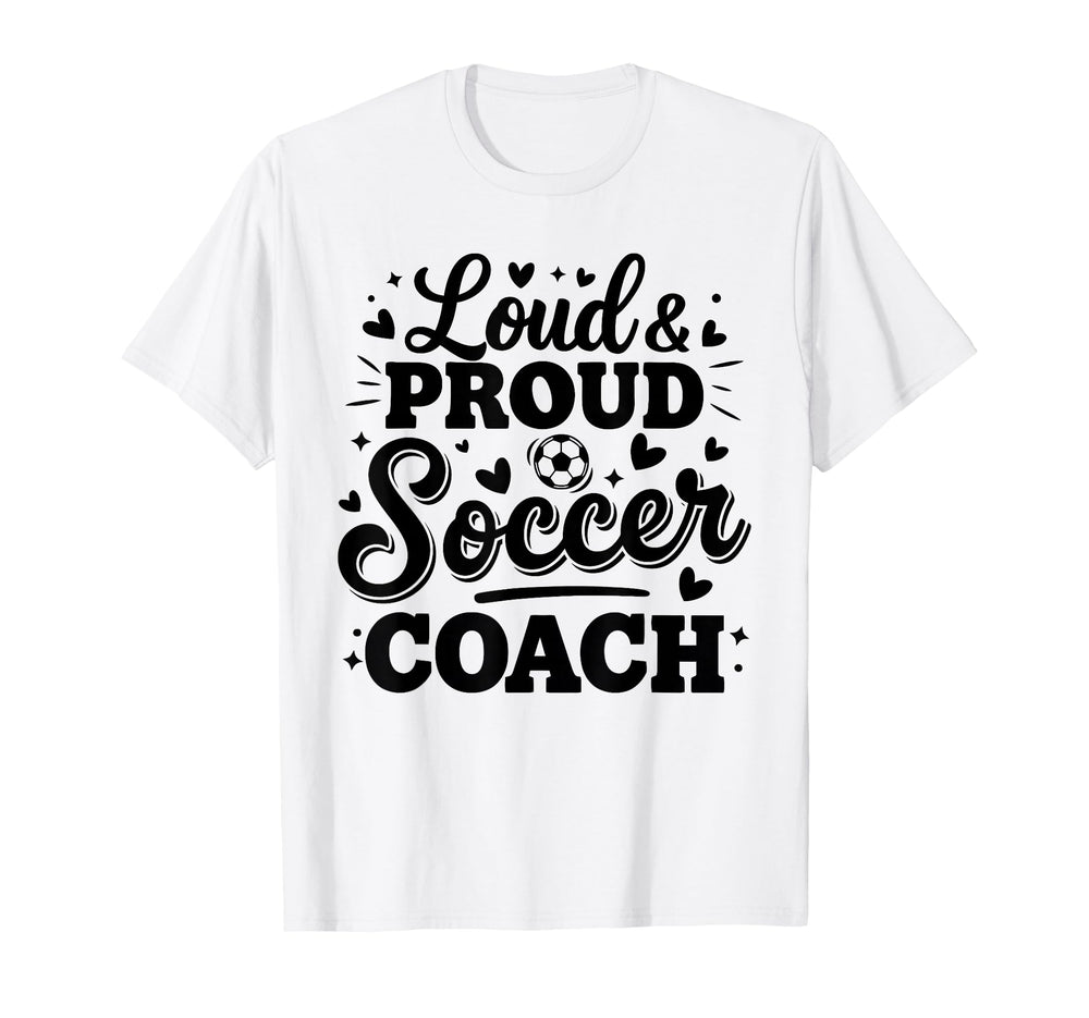 Loud Proud Soccer Coach Squad Team Game T-Shirt - Minimalist Print Unisex