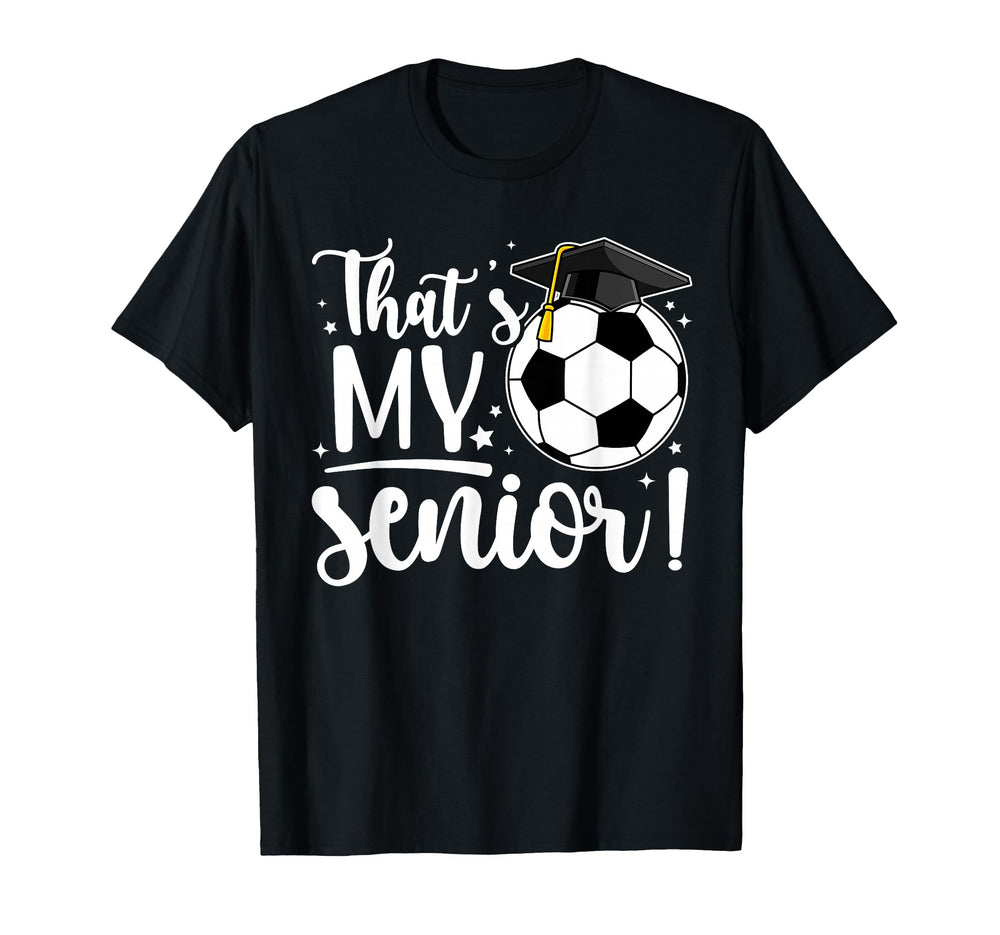 Thats My Senior Soccer Senior Mom T-Shirt - Aesthetic Graphic for Adults