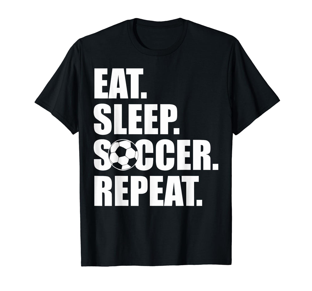 Eat Sleep Soccer Teams Soccer Fans Eat T-Shirt - Unique Graphic Men Women