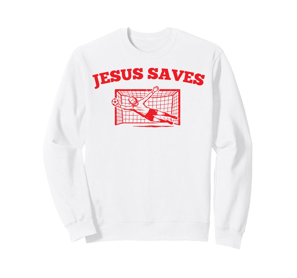 Jesus Save Soccer Funny Christian Sweatshirt - Streetwear Style Unisex