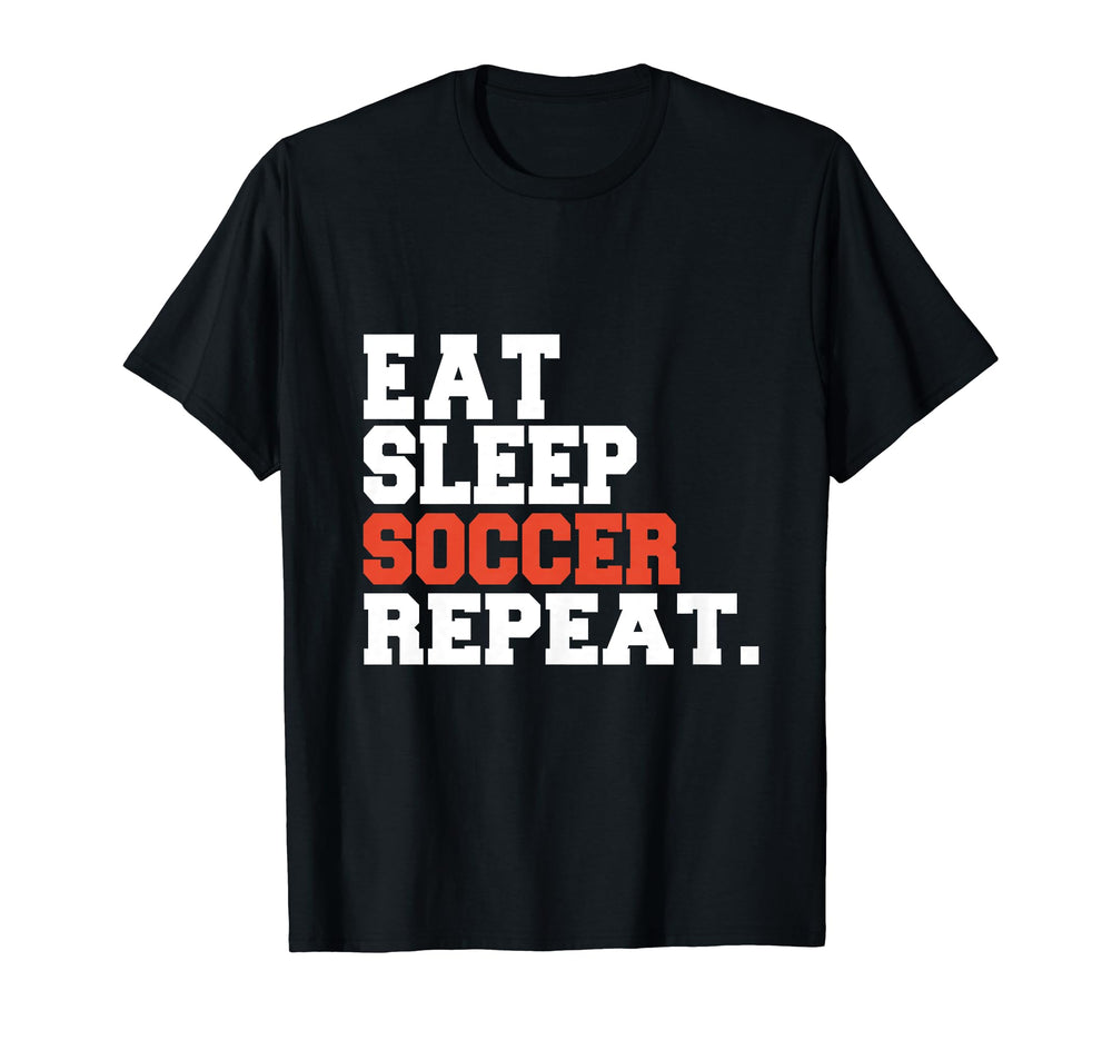 Eat Sleep Soccer Repeat Funny Achieve T-Shirt - Graphic Print Men Women