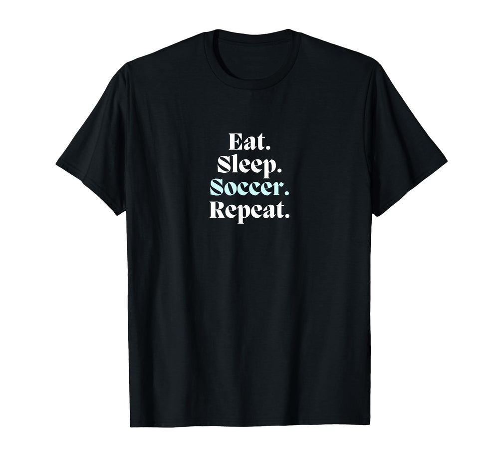 Eat Sleep Soccer Repeat Futbol Player T-Shirt - Trendy Graphic Unisex