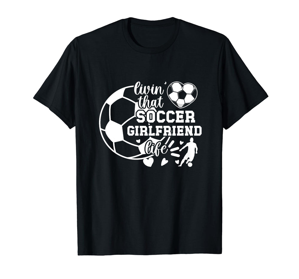 Soccer Girlfriend Life Girlfriend Soccer T-Shirt - Graphic Print Men Women