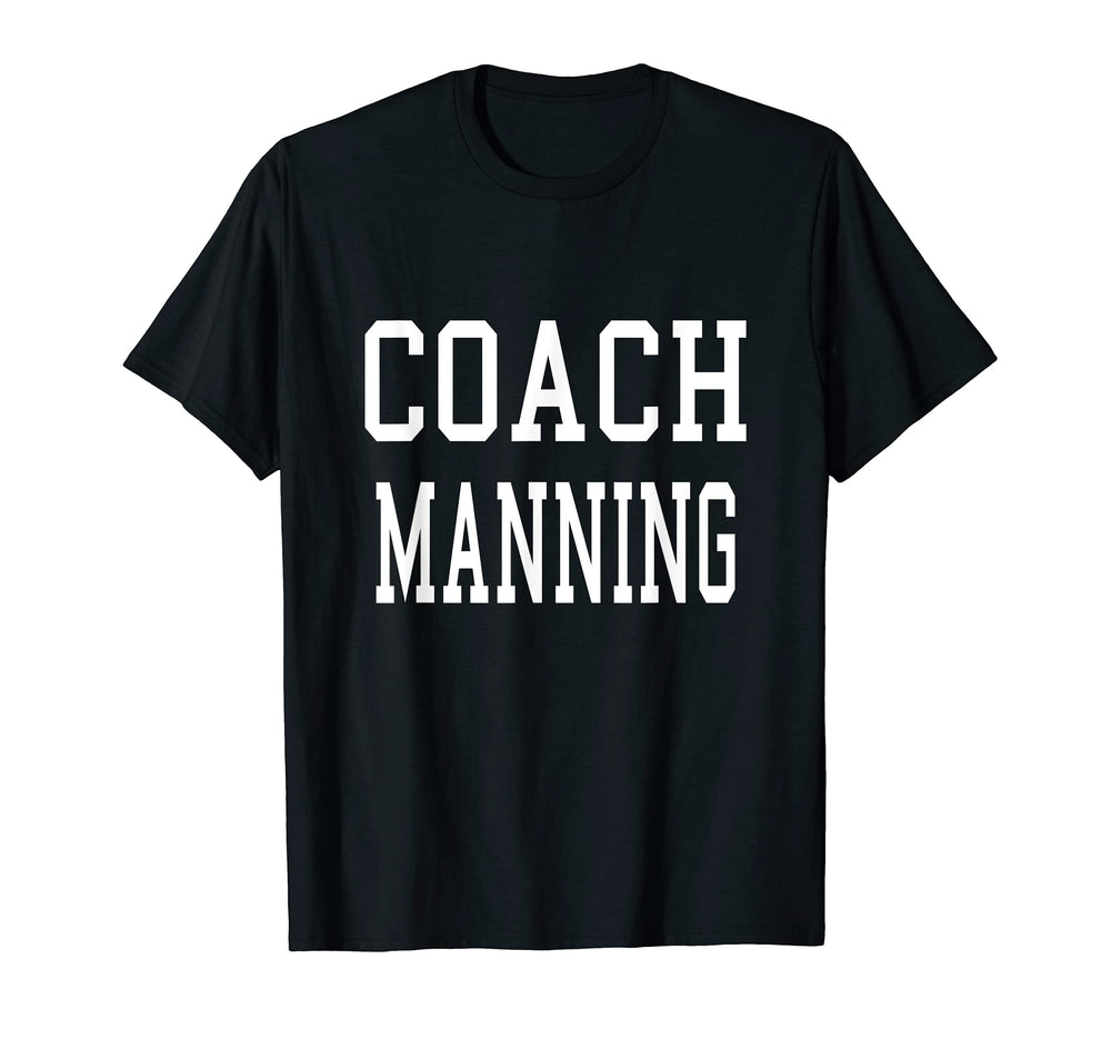 Coach Manning Custom Soccer Baseball Team T-Shirt - Streetwear Style Unisex