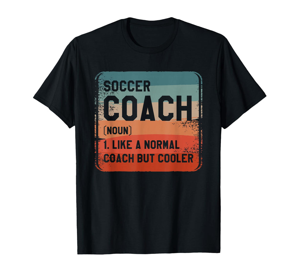 Soccer Coach Like Normal Coach But T-Shirt - Trendy Graphic Men Women