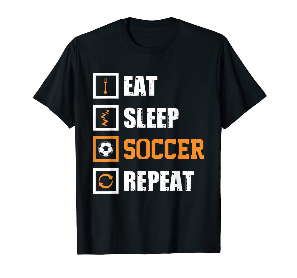 Eat Sleep Soccer Repeat Funny Soccer T-Shirt - Streetwear Style Unisex