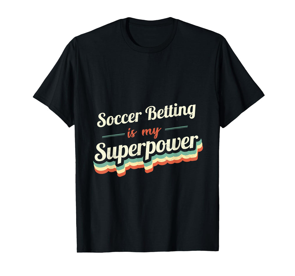 Soccer Betting Is My Superpower Soccer T-Shirt - Minimalist Print Unisex