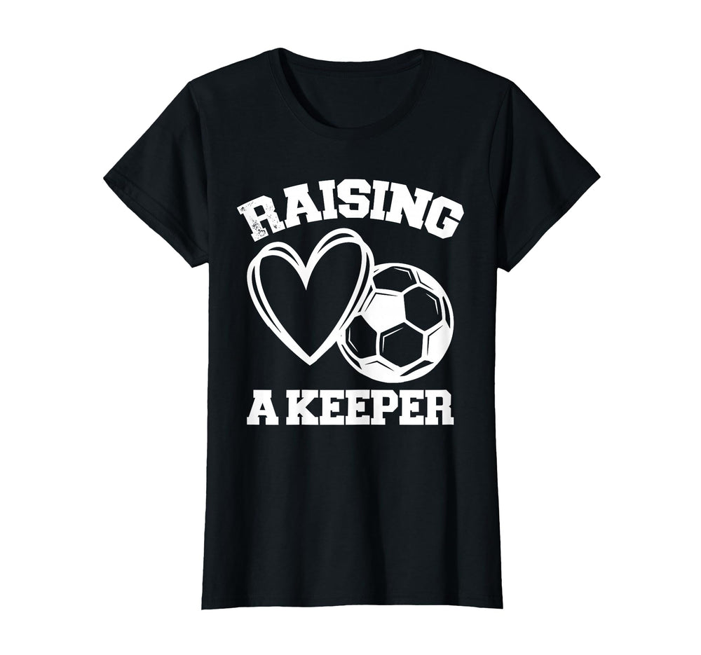 Raising Keeper Goalie Soccer Goalkeepers T-Shirt - Novelty Apparel Unisex