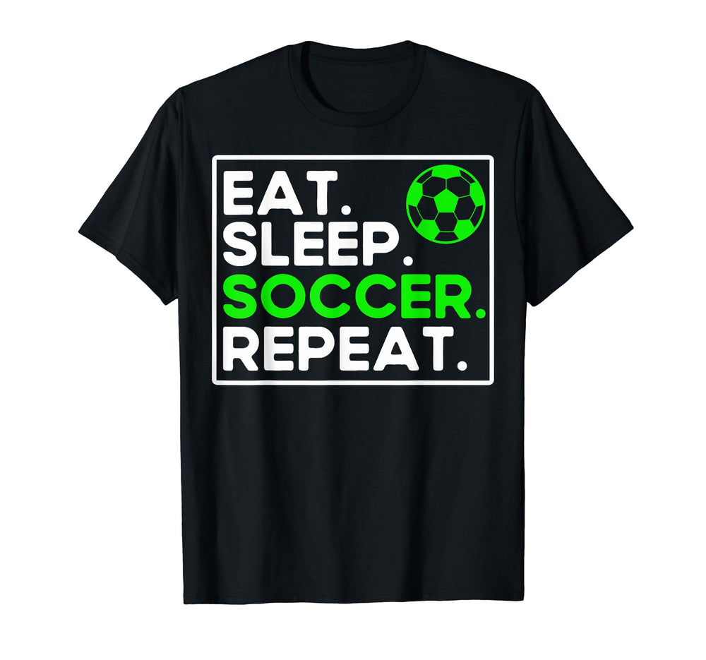 Soccer Lovers Eat Sleep Soccer T-Shirt - Fun Novelty Design for Adults