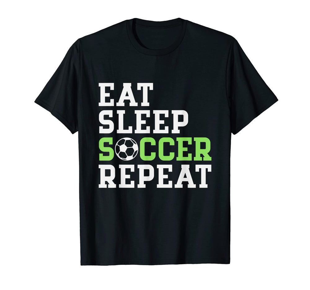 Eat Sleep Soccer Repeat Soccer Player Gift T-Shirt - Novelty Apparel Unisex