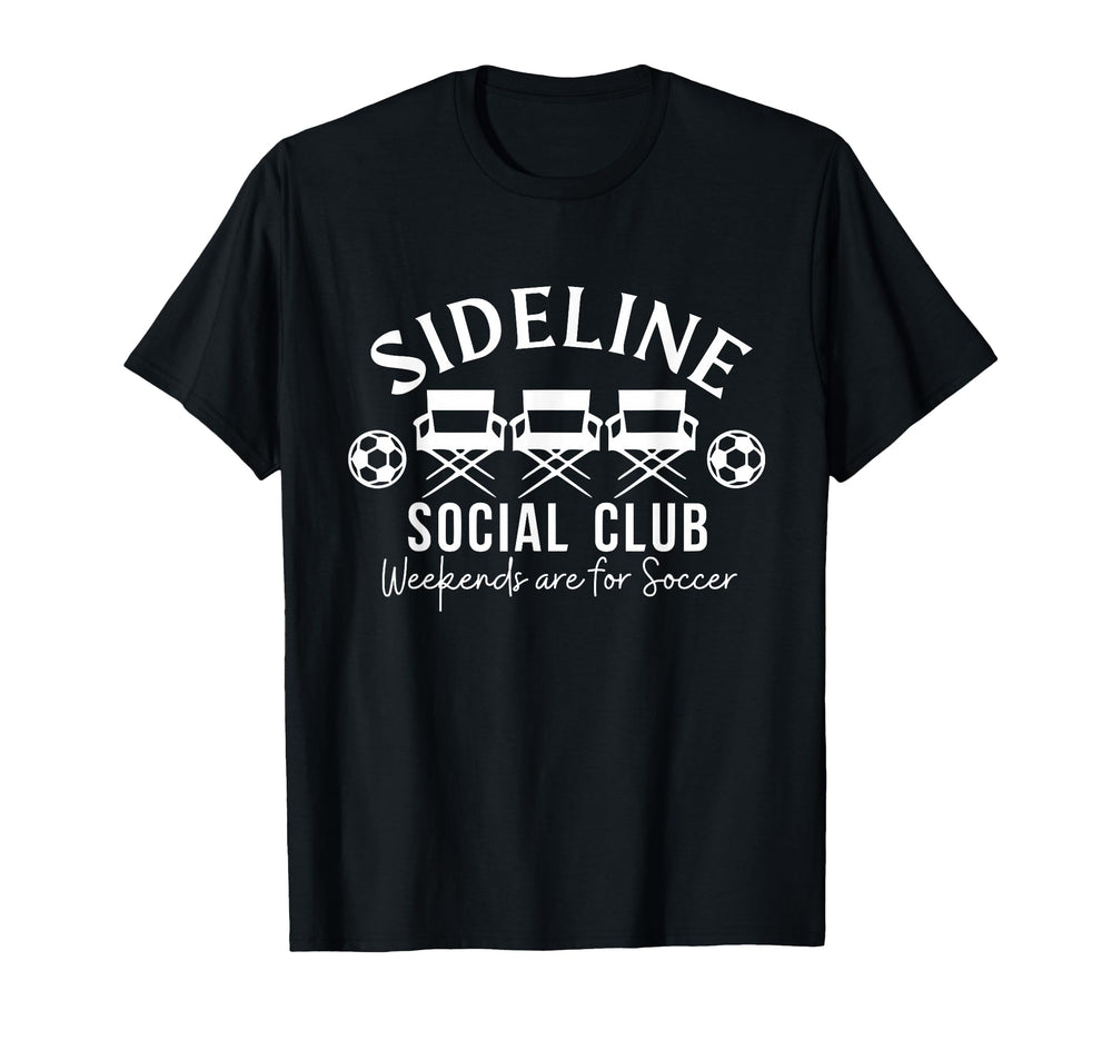 Soccer Mom Dad Sideline Social Club T-Shirt - Unique Graphic Men Women