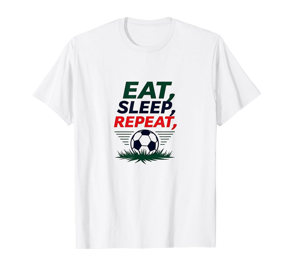 Eat Sleep Soccer Repeat Funny Sports T-Shirt - Fun Novelty Design Unisex