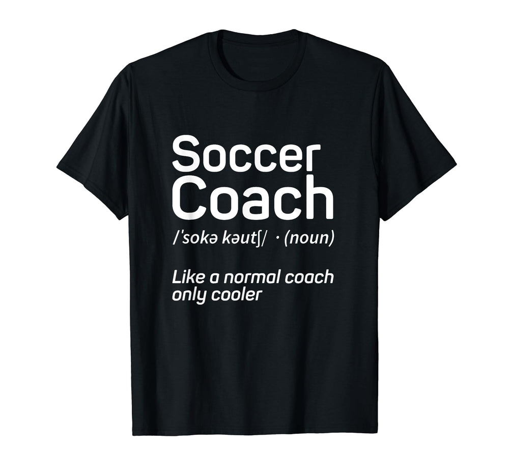 Soccer Coach Soccer Coach Gifts T-Shirt - Casual Everyday Wear Men Women