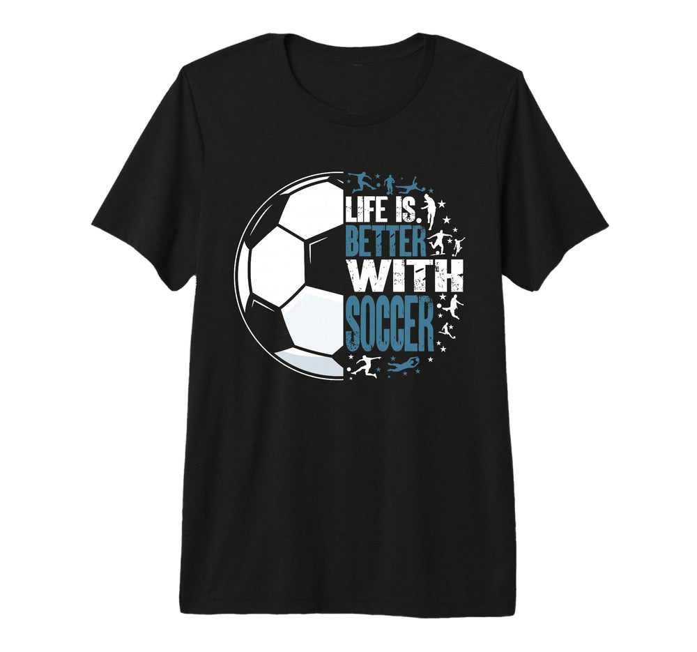 Funny Life Is Better Soccer Tri Blend T-Shirt - Fun Novelty Design Unisex