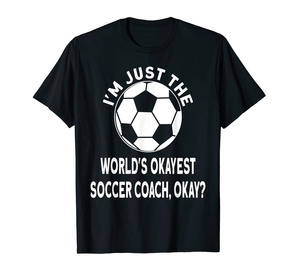 Im Just Worlds Okayest Soccer T-Shirt - Casual Everyday Wear for Adults