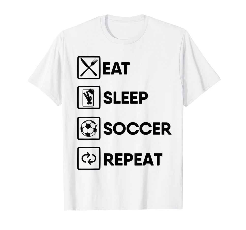 Soccer Gift Eat Sleep Soccer Repeat T-Shirt - Streetwear Style Unisex