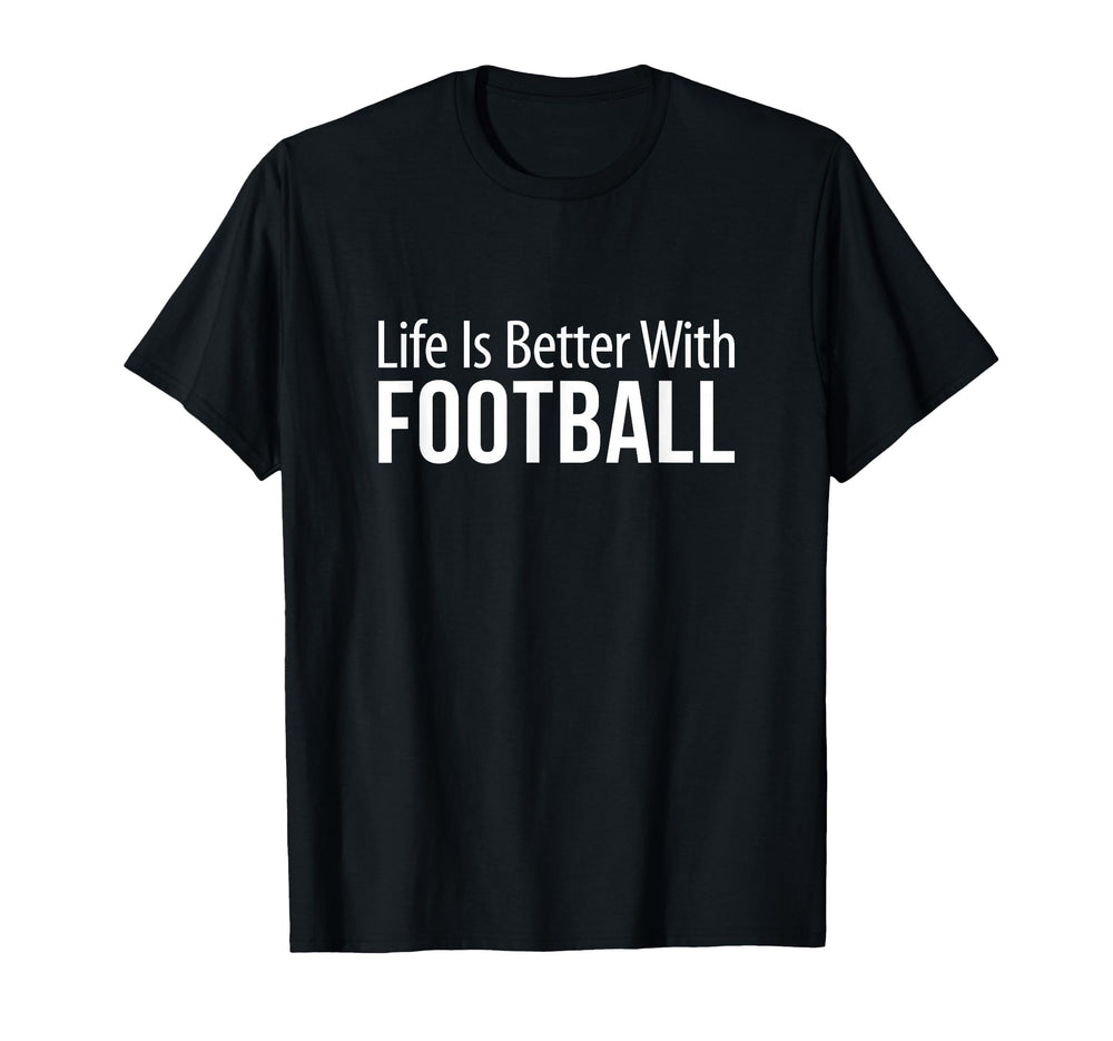 Life Is Better Football T-Shirt - Aesthetic Graphic Men Women