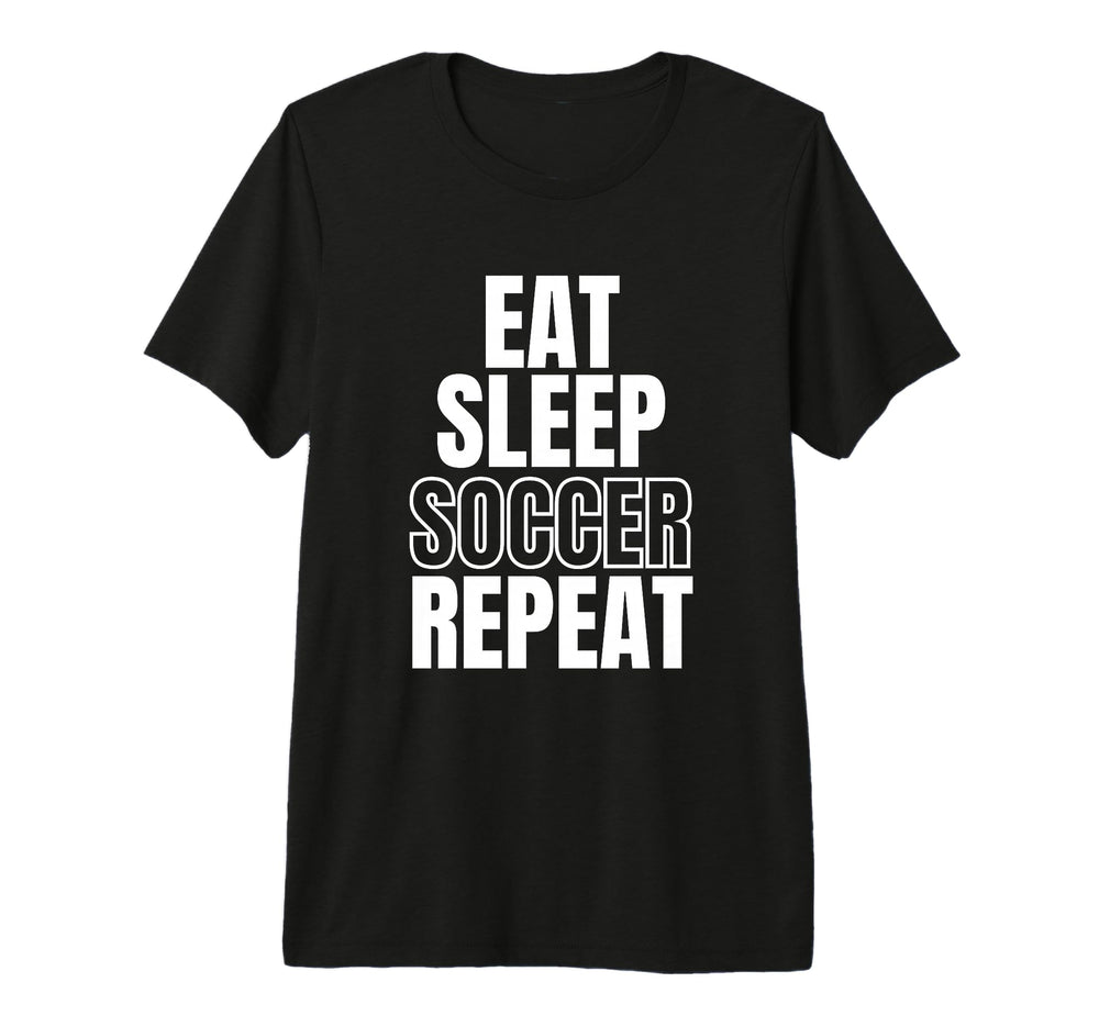 Eat Sleep Soccer Repeat Tri Blend T-Shirt - Fun Novelty Design Men Women