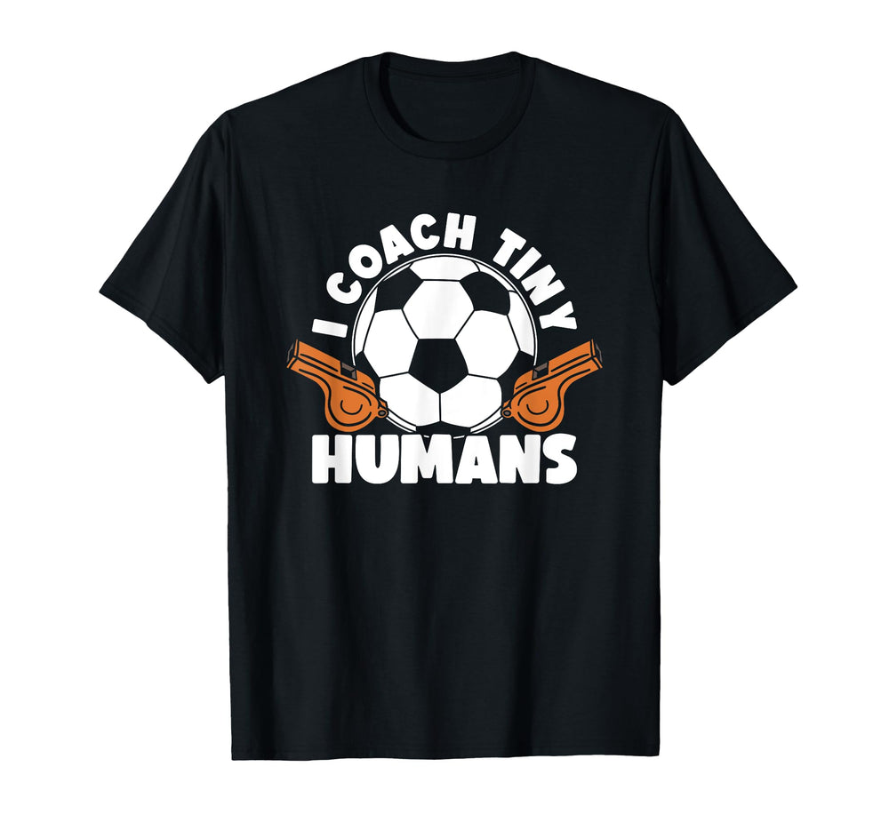 Soccer Trainer I Coach Tiny Humans Funny T-Shirt - Graphic Print Men Women