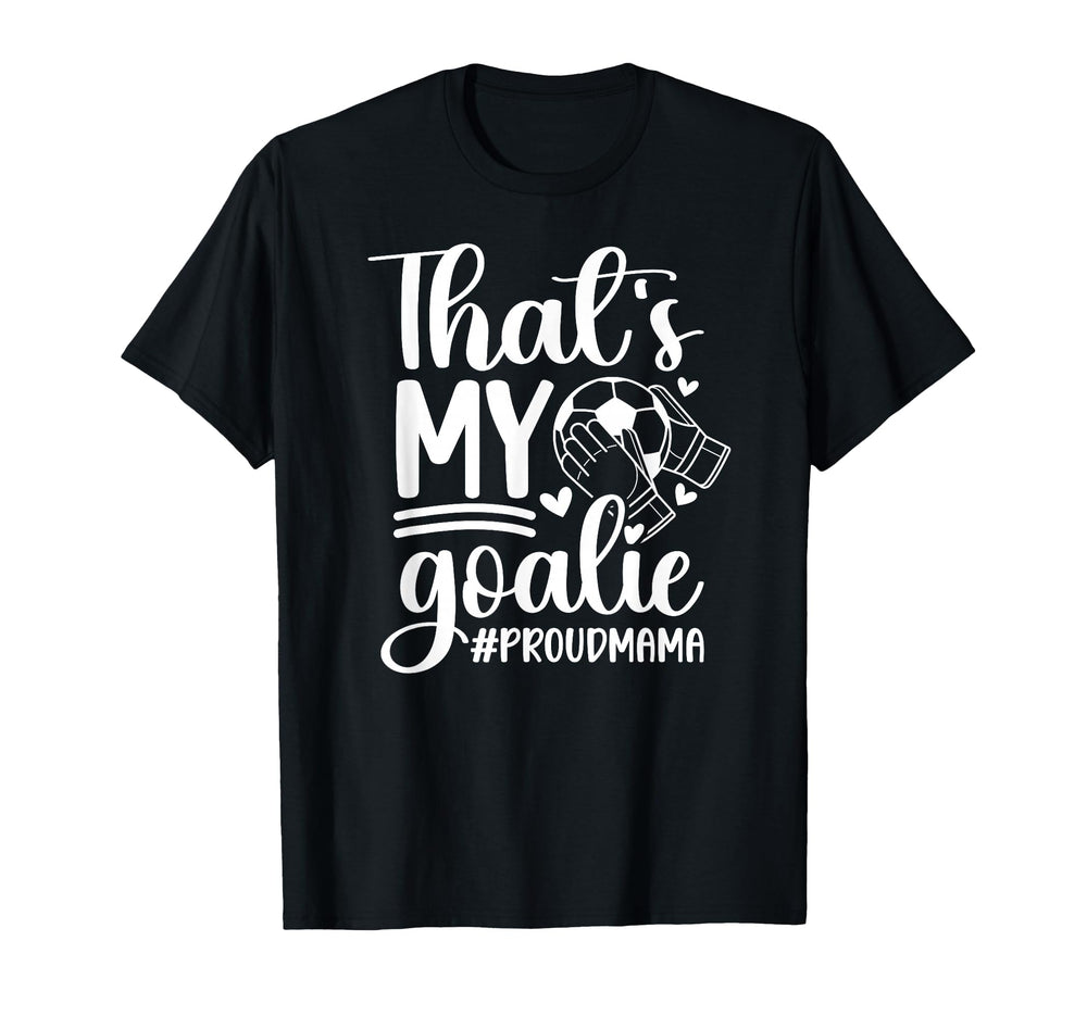 My Goalie Soccer Goalkeeper Mom Soccer T-Shirt - Unique Graphic for Adults