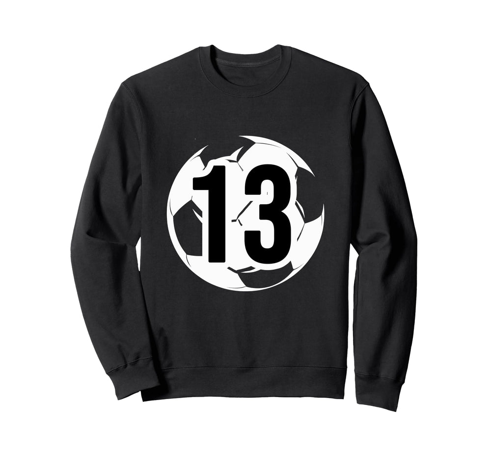 13 Soccer Birthday Gift Soccer Fan Sweatshirt - Fun Novelty Design Unisex