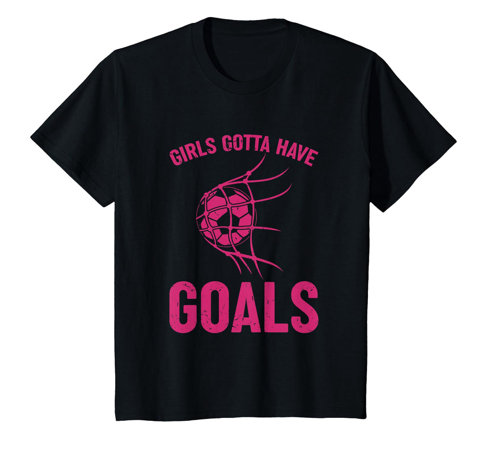 Gotta Have Goals Soccer Striker Sports T-Shirt - Unique Graphic Unisex