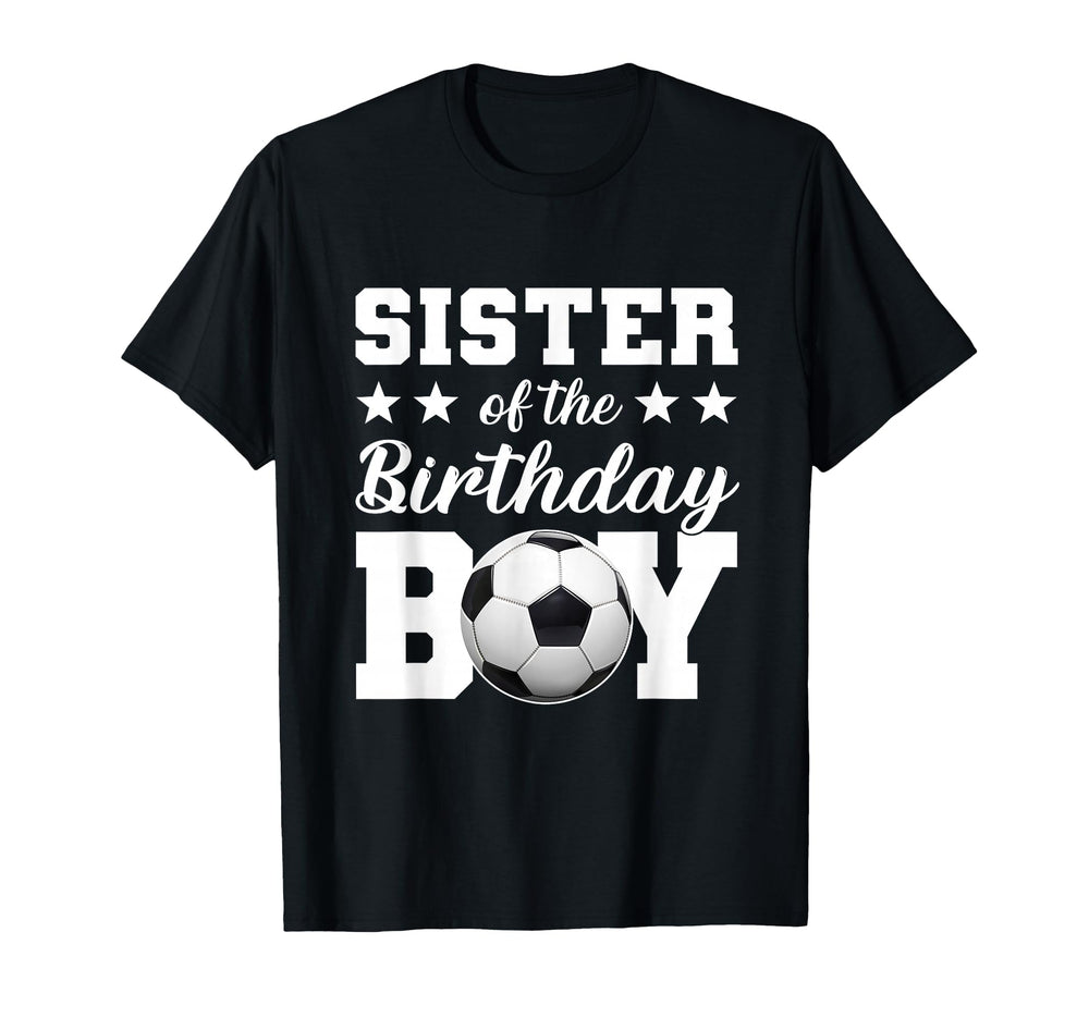 Sister Birthday Soccer Birthday T-Shirt - Streetwear Style for Adults
