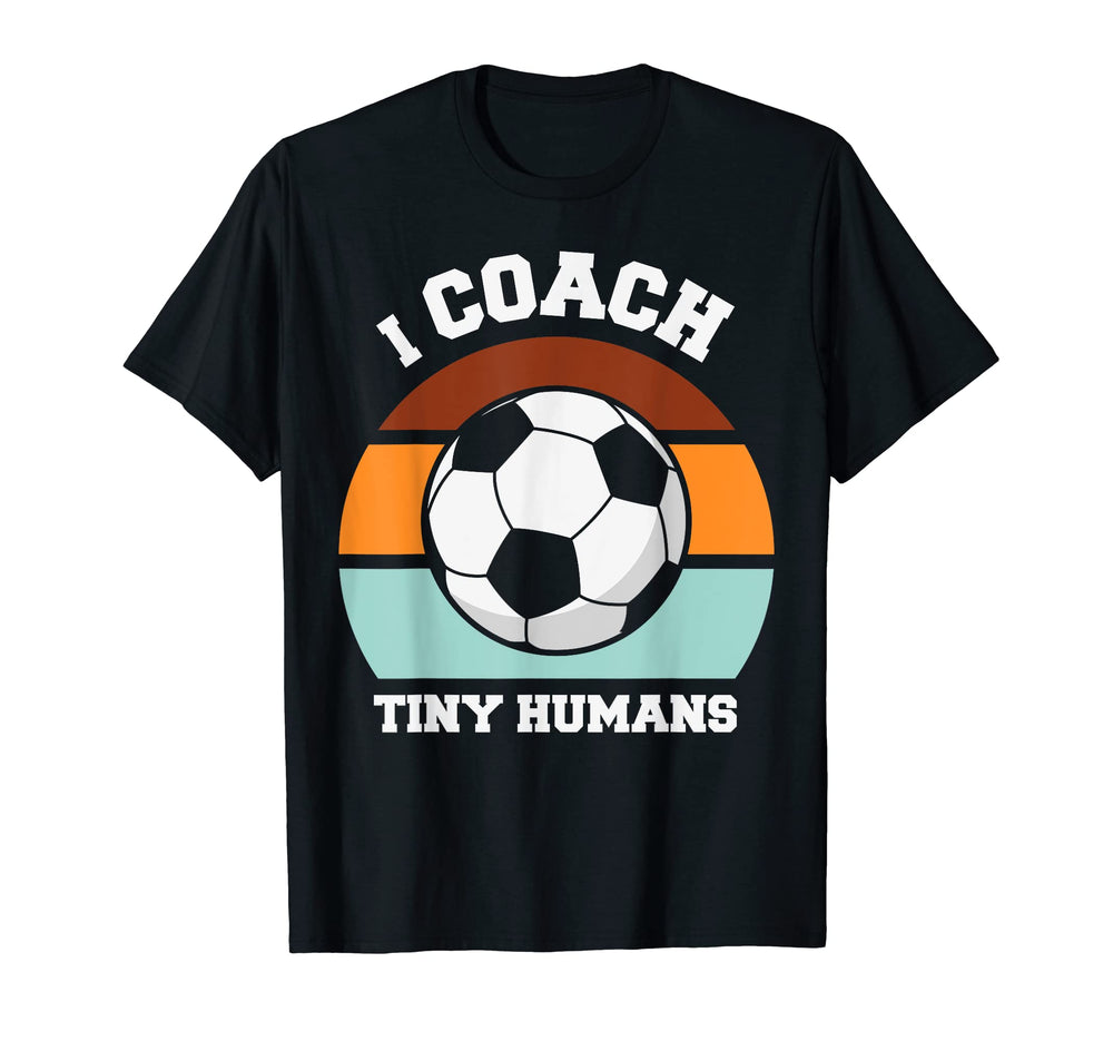I Soccer Coach Tiny Humans Funny Soccer T-Shirt - Unique Graphic Unisex