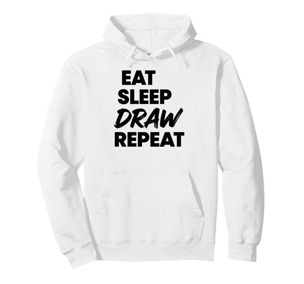 Eat Sleep Draw Repeat Hoodie - Novelty Apparel for Adults