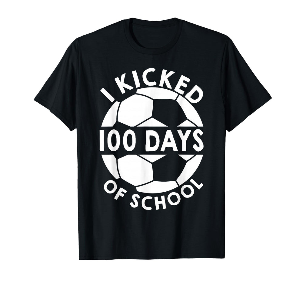 I Kicked 100 Days School Soccer T-Shirt - Fun Novelty Design for Adults