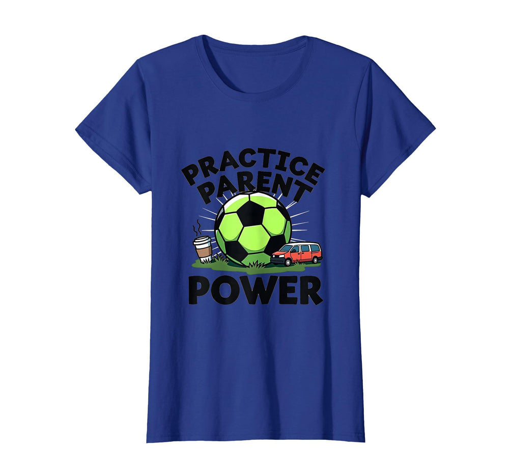 Practice Parent Power Soccer Mom T-Shirt - Casual Everyday Wear Unisex