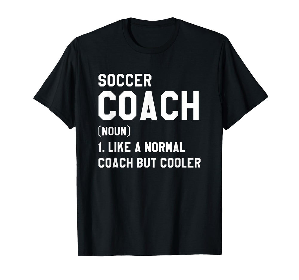 Soccer Coach Like Normal Coach But T-Shirt - Unique Graphic Men Women