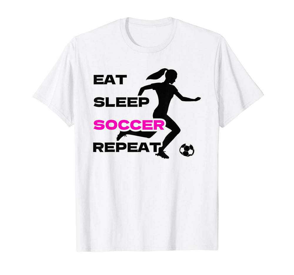 Eat Sleep Soccer Repeat Soccer T-Shirt - Fun Novelty Design Men Women