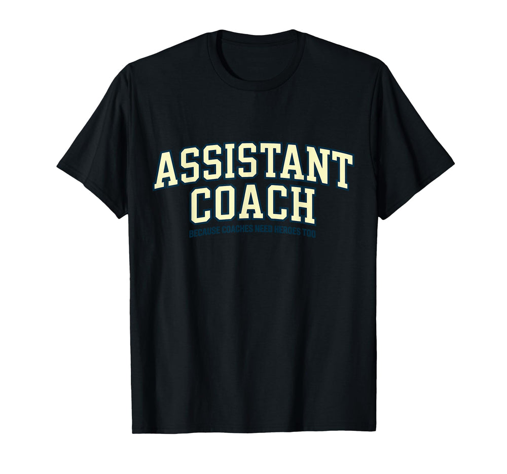 Assistant Coach Because Head T-Shirt - Casual Everyday Wear for Adults