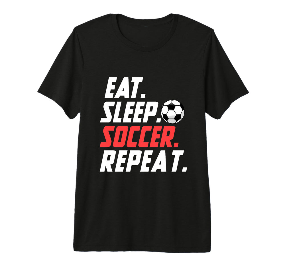Eat Sleep Soccer Repeat Funny Soccer T-Shirt - Custom Art Print for Adults