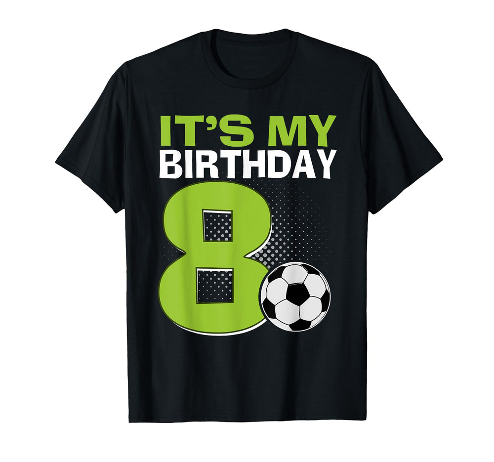 Its My 8Th Birthday Soccer Football T-Shirt - Fun Novelty Design Men Women