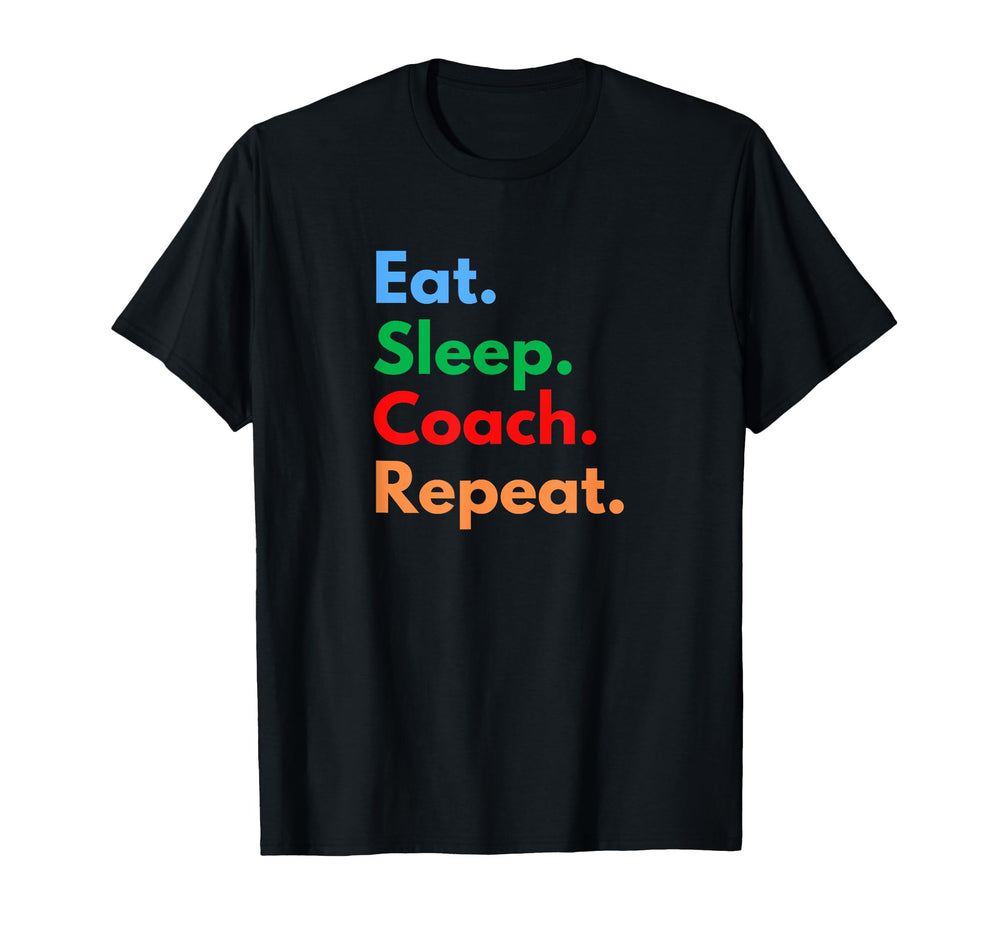 Eat Sleep Coach Repeat Professional T-Shirt - Unique Graphic for Adults