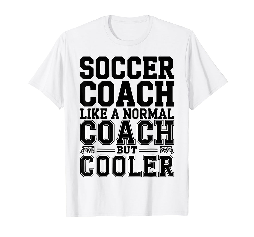 Soccer Coach Like Normal One But T-Shirt - Streetwear Style Men Women