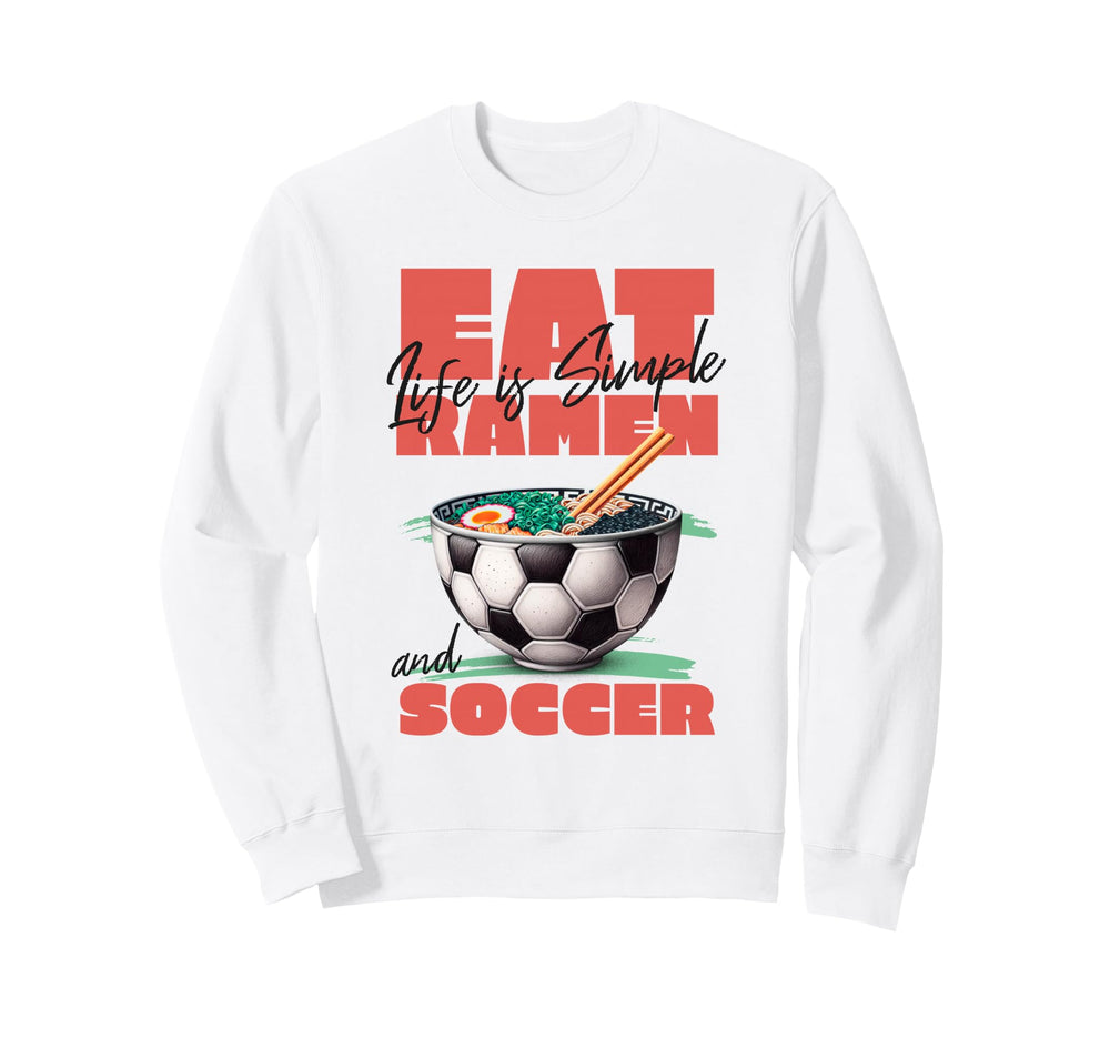 Life Is Simple Eat Ramen And Sweatshirt - Casual Everyday Wear Men Women