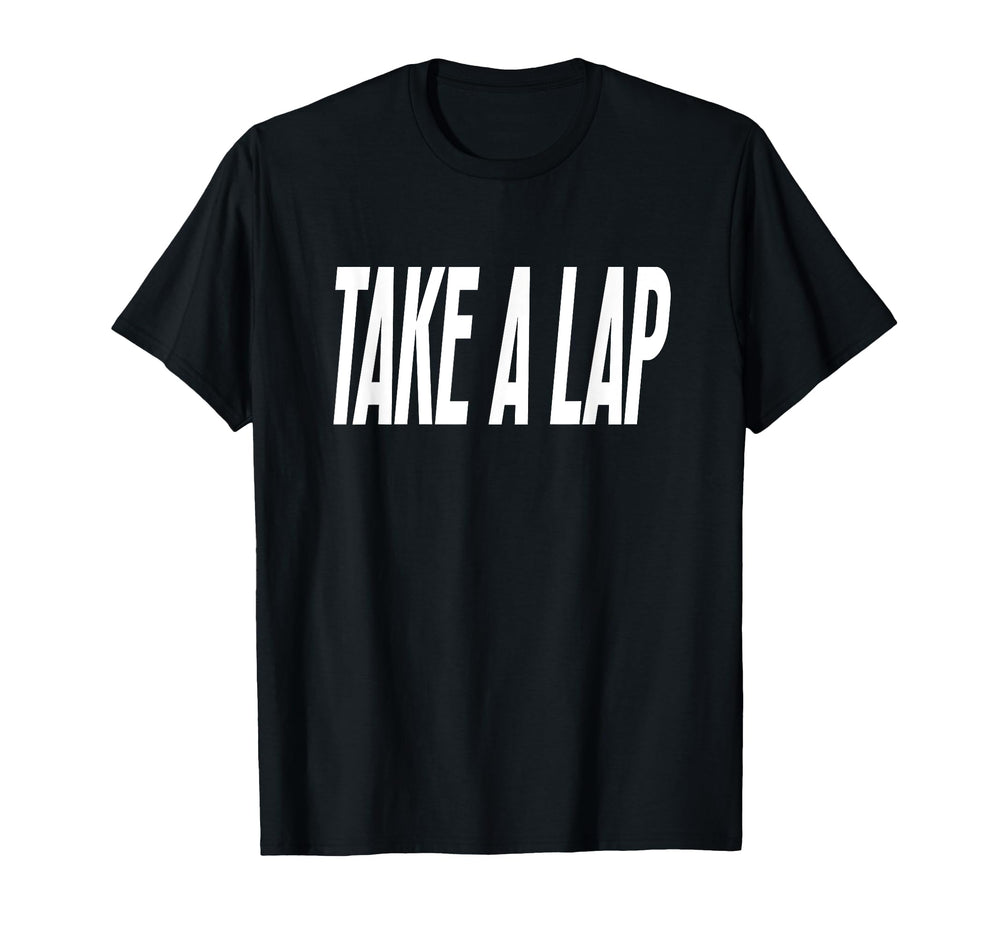Take Lap Funny Sports Coach Coaches T-Shirt - Novelty Apparel for Adults