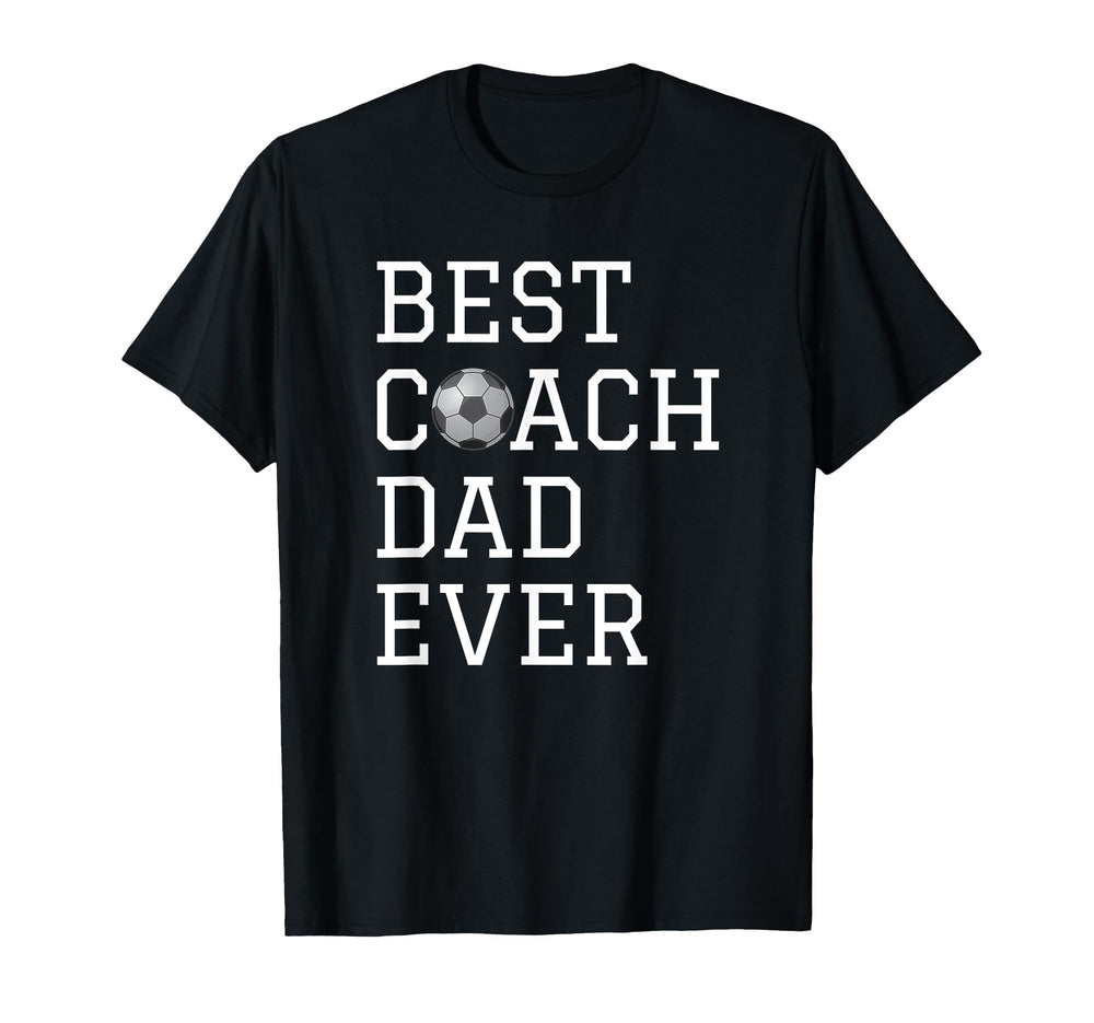 Best Soccer Coach Dad Ever Coaching T-Shirt - Streetwear Style Men Women