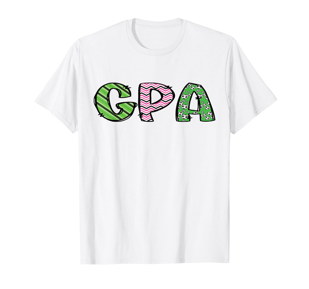 Soccer Gpa Funny Soccer Birthday T-Shirt - Novelty Apparel Men Women