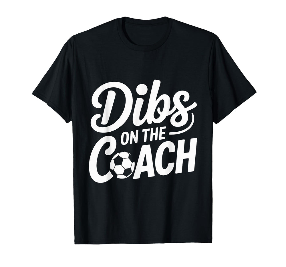 Dibs Coach Soccer Dibs Coach T-Shirt - Aesthetic Graphic Men Women