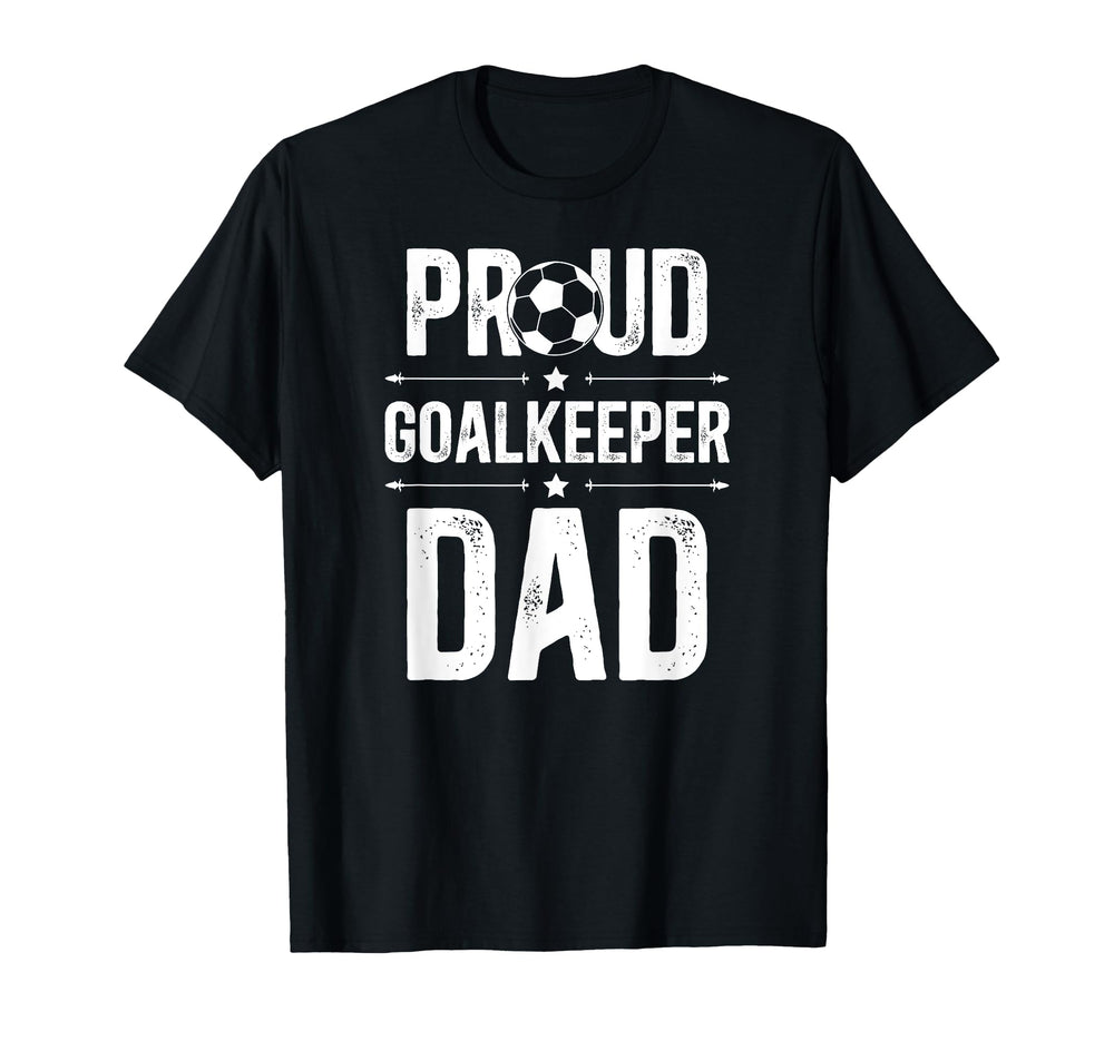 Proud Soccer Goalkeeper Dad Soccer T-Shirt - Custom Art Print Men Women